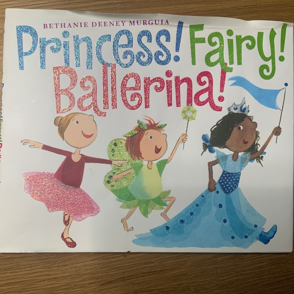 Princess! Fairy! Ballerina! By Bethanie Deneen Murguia Book